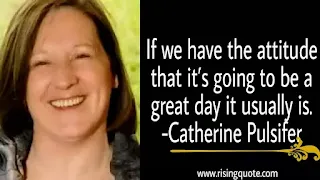 photo of Catherine Pulsifier and motivational quote by Catherine Pulsifier