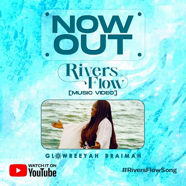 Video: Glowreeyah Braimah Follows Up With Official Visual For New Single "Rivers Flow"