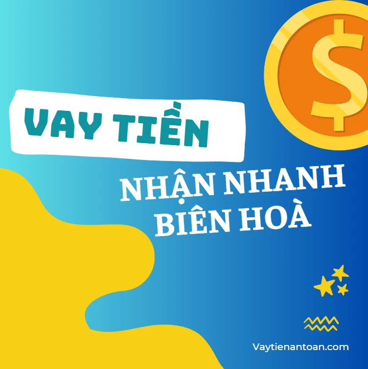 Vay tiền mặt tại Biên Hòa Đồng Nai