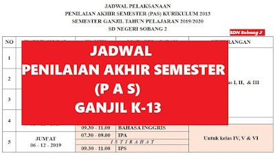 Jadwal Penilaian Akhir Semester (PAS) Ganjil K-13 Tahun Pelajaran 2019/2020