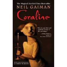 http://www.amazon.com/Coraline-Neil-Gaiman/dp/0380807343/ref=sr_1_2?ie=UTF8&qid=1450012358&sr=8-2&keywords=coraline