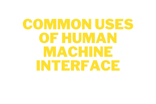 Common Uses of Human Machine Interface