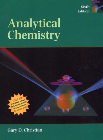 Analytical Chemistry 6th Edition By Gary D. Christian