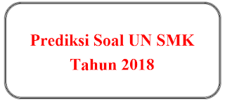 Prediksi Soal UN SMK Tahun 2018