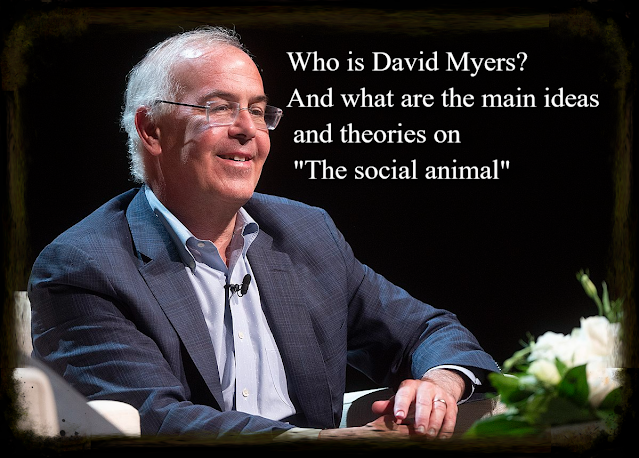 Who is David Myers? And what are the main ideas and theories on "The social animal"