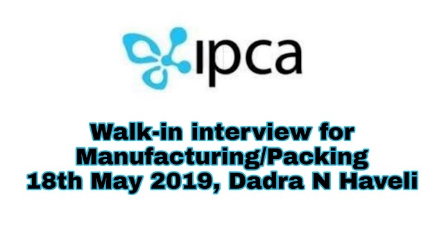 Ipca laboratories | Walk-in interview for Manufacturing/Packing | 18th May 2019 | Silvassa
