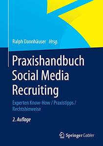 Praxishandbuch Social Media Recruiting: Experten Know-How / Praxistipps / Rechtshinweise