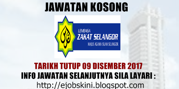 Jawatan Kosong Lembaga Zakat Selangor - 09 Disember 2017
