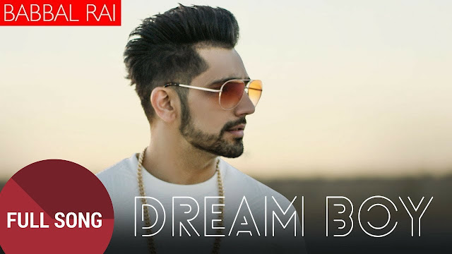 Dream Boy Song Lyrics - Babbal Rai