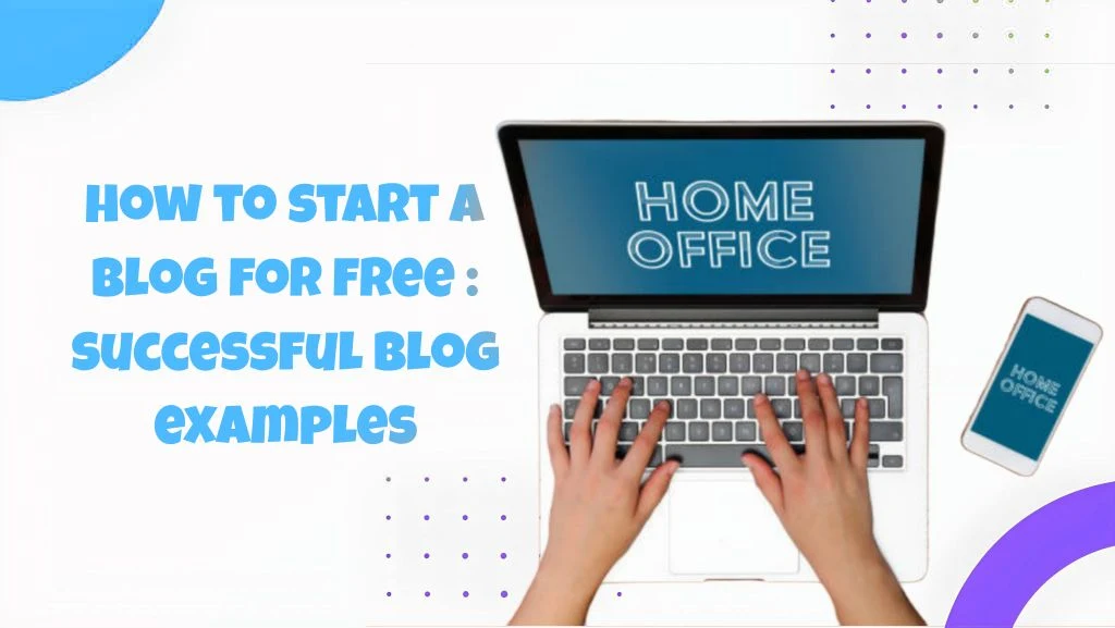 how to start a blog for free : successful blog examples