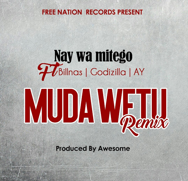 AUDIO | Mr Nay ft Bill NassGodZilla AY Muda Wetu | Download 