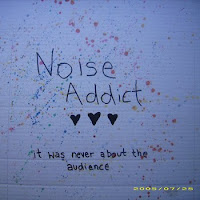 Noise Addict - it was never about the audience