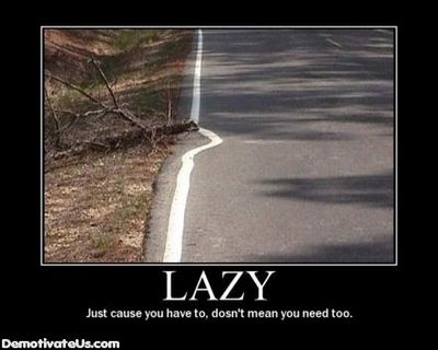 Motivational Posters on Time To Look For A New Job  A Demotivational Poster About Laziness