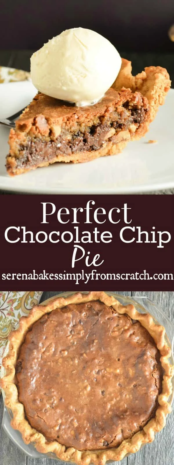 Chocolate Chip Pie is a brown butter chocolate chip cookie with a crispy outside and soft chewy center in a flaky pie crust from Serena Bakes Simply from Scratch.