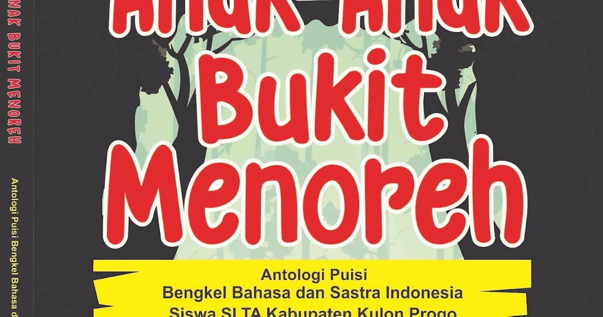 ANAK ANAK BUKIT MENOREH Antologi Puisi 2019 KAJIAN SASTRA ANAK ANAK BUKIT MENOREH Antologi Puisi 2019 KAJIAN SASTRA
