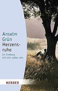 Herzensruhe: Im Einklang mit sich selber sein (HERDER spektrum)