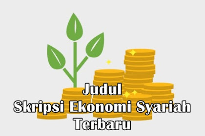 Referensi Judul Skripsi Ekonomi - 19 Judul Skripsi Tentang Pendidikan Bahasa Arab / Oleh karena itu sengaja saya postingkan untuk teman teman yang tertarik dengan skripsi ekonomi islam.