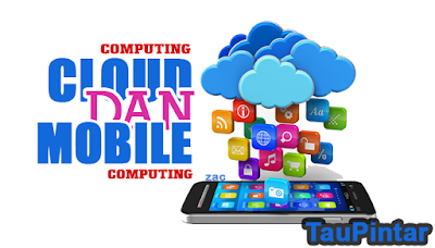 Pengertian Mobile Computing dan Sistem Cloud Computing
