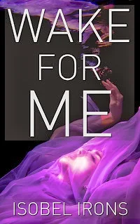 WAKE FOR ME - contemporary romantic suspense Kindle eBook promotion by Isobel Irons