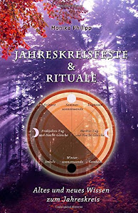 Jahreskreisfeste & Rituale: Altes und neues Wissen zum Jahreskreis