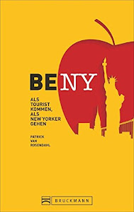 Be NY: Als Tourist kommen, als New Yorker gehen