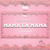 DOWNLOAD MP3 : Rayvanny – Mama La Mama (feat. Mr Blue)