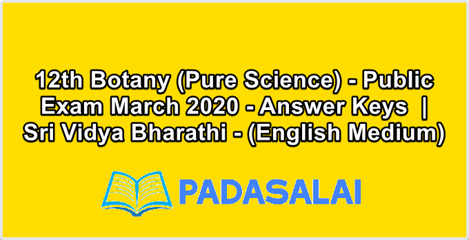 12th Botany (Pure Science) - Public Exam March 2020 - Answer Keys  | Sri Vidya Bharathi - (English Medium)