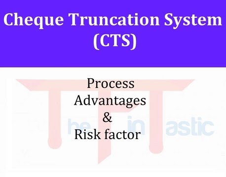 What is Cheque Truncation System (CTS)? Its Process, Advantages & Risk factor