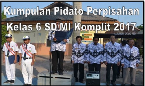 Kumpulan Pidato Perpisahan Kelas 6 SD/MI Komplit 2017 