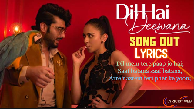 Dil Hai Deewana Lyrics | Arjun kappor| Rakul Preet| Darshan Raval, Zara |Lyricist Web