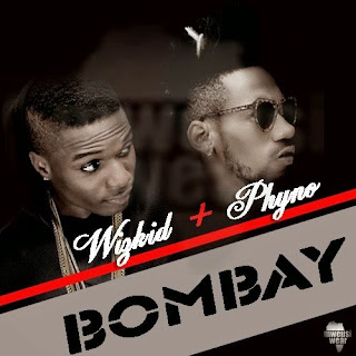 wizkid BOMBAY fT Phyno