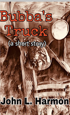 Bubbas truck, a short story, by john L. Harmon
