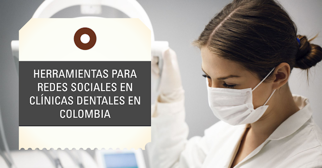 factores para elegir herramientas redes sociales clínicas dentales en Colombia