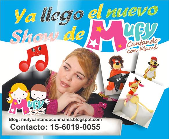 MUSICA EN VIVO,SHOW INFANTIL "MUFY CANTANDO CON MAMA".VENI A DIVERTIRTE CON LOS NUEVOS PERSONAJES