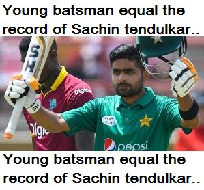 Young batsman Babar Azam is equal the record of Sachin tendulkar..