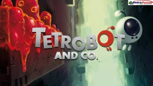 Free Download Game Tetrobot and Co. APK+DATA Terbaru 2018