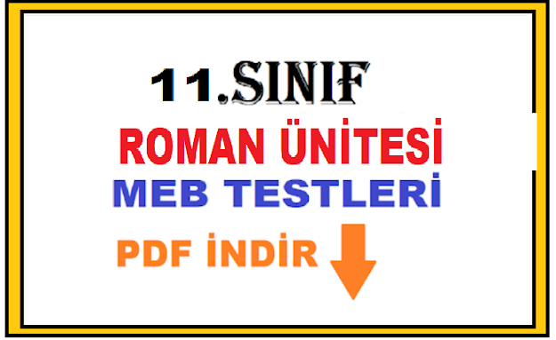 MEB 11. Sınıf Roman Ünitesi Test Soruları PDF İNDİR