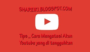 Mengatasi Akun Youtube Yang telah DInonaktifkan atau ditangguhkan