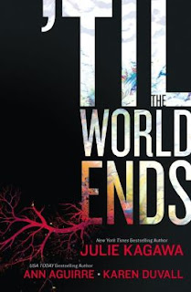 'Til The World Ends by Julie Kagawa, Ann Aguirre, and Karen Duvall