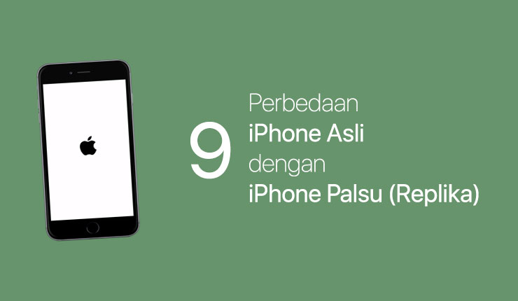 9 Perbedaan Utama iPhone Asli dengan iPhone Palsu (Replika)