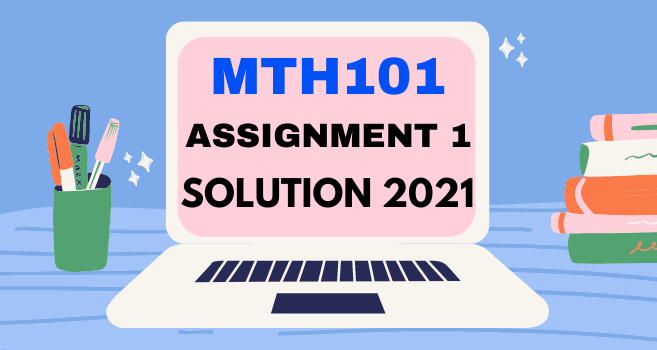 MTH101 Assignment 1 Solution Spring 2021