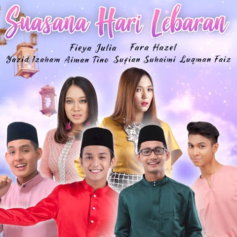 Sufian Suhaimi, Aiman Tino, Fara Hezel, Fieya Julia, Luqman Faiz & Yazid Izaham - Suasana Hari Lebaran MP3