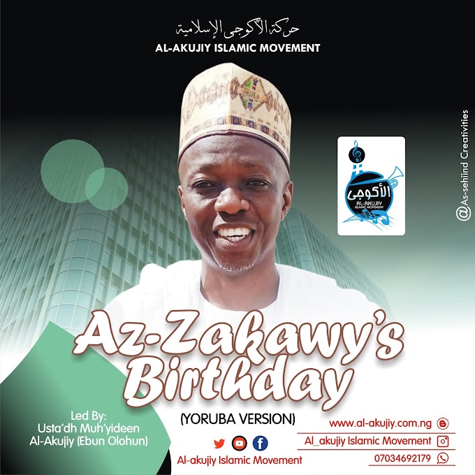 AZ-ZAKAWY'S BIRTHDAY "Yoruba version" // ustadh Muhiydeen Al-Akujiy Ebun Olohun