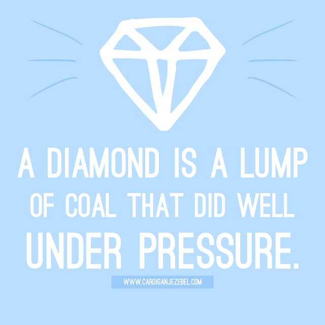 A Diamond is a lump of coal that did well under pressure motivational quote freebie