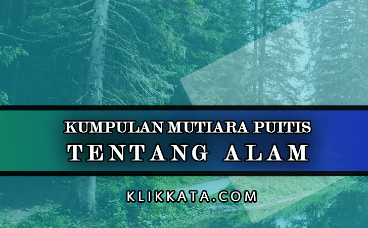 51+ Paling Keren Kata Kata Puitis Keindahan Alam