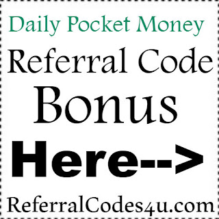 Daily Pocket Money App Referral Code, Daily Pocket Money App Invite Code & Daily Pocket Money App Sign Up Bonus