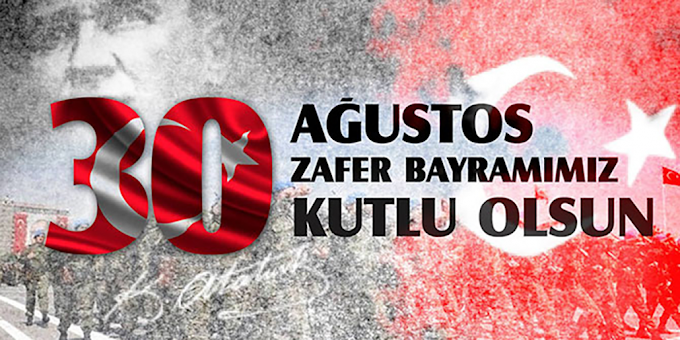 30 Ağustos Zafer Bayramı Kutlu Olsun!