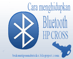 Menghidupkan Bluetooth di HP Cross