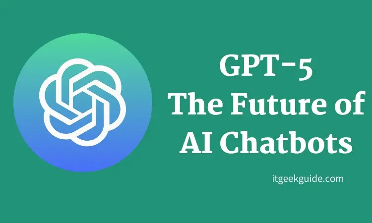 GPT-5: The Future of AI Chatbots