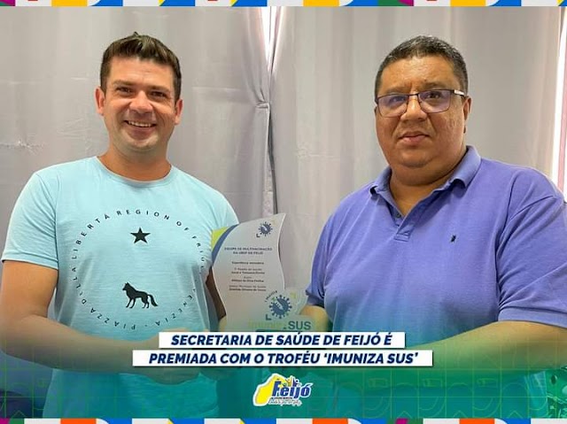 SECRETARIA DE SAÚDE DE FEIJÓ É PREMIADA COM O TROFÉU 'IMUNIZA SUS'